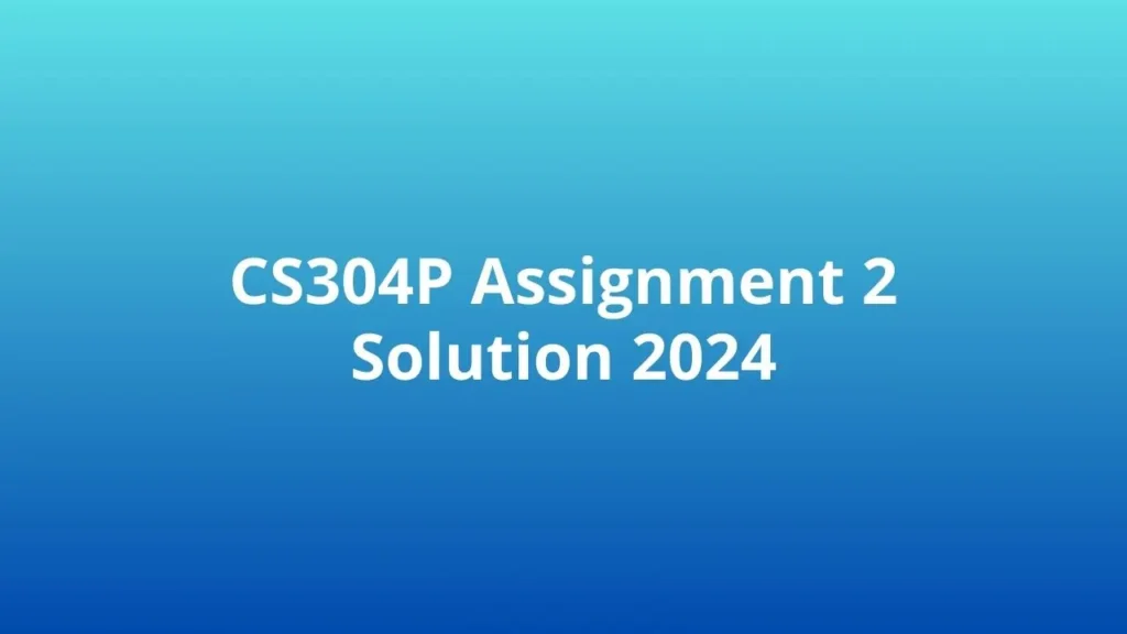 CS304p Assignment 2 Solution